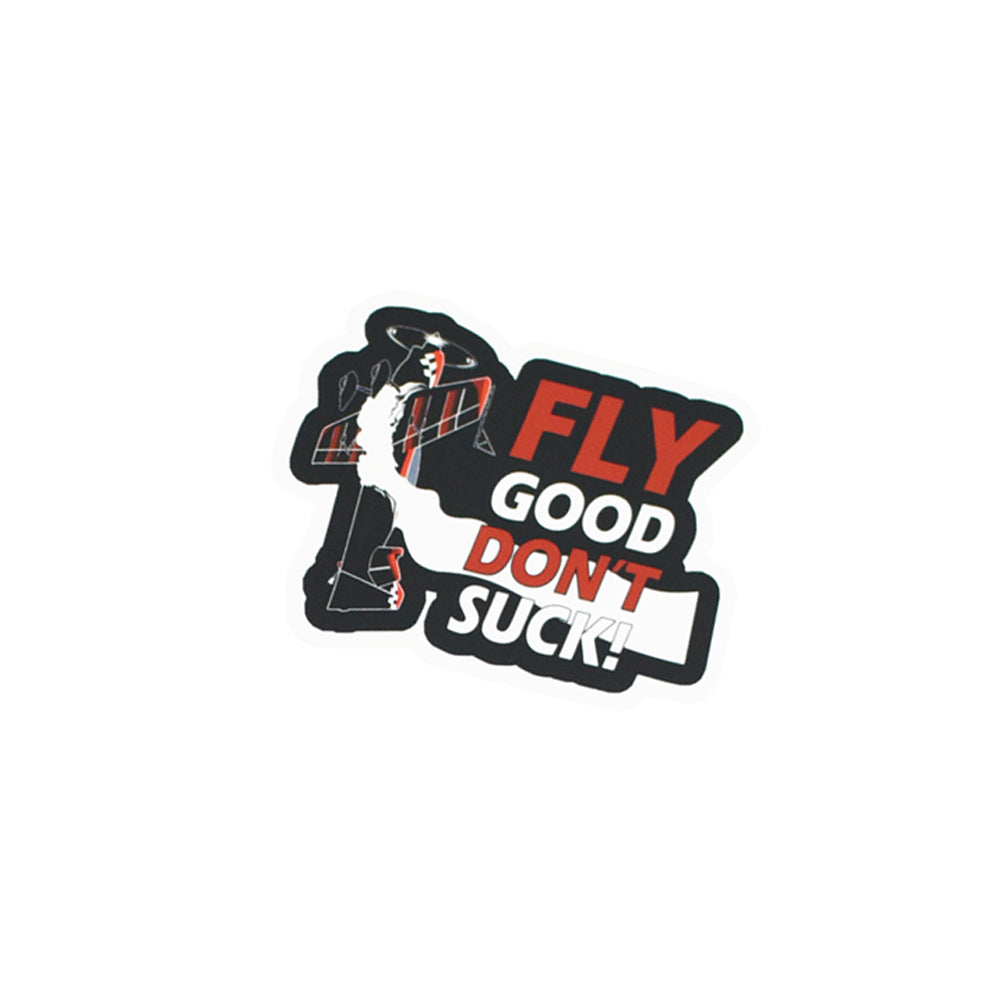 RH FLY GOOD DON'T SUCK STICKER